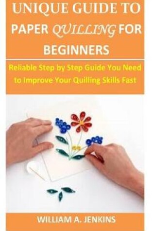 Cover of Unigue Guide to Paper Quilling for Begginers