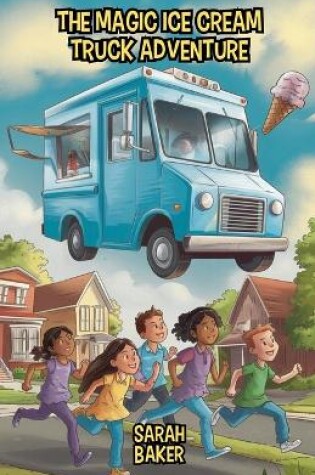 Cover of The Magic Ice Cream Truck Adventure