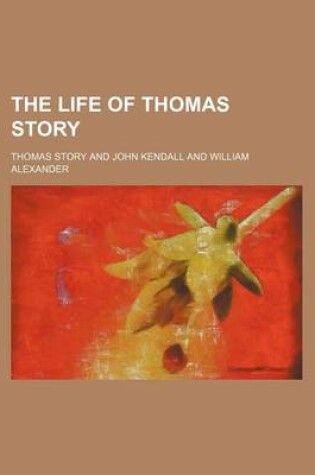 Cover of The Life of Thomas Story (Volume 1)