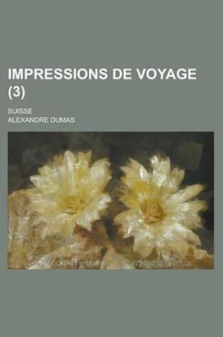 Cover of Impressions de Voyage; Suisse (3 )