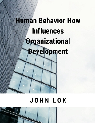 Book cover for Human Behavior How Influences Organizational Development