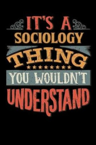 Cover of Its A Sociology Thing You Wouldnt Understand