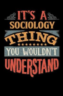 Book cover for Its A Sociology Thing You Wouldnt Understand