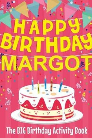 Cover of Happy Birthday Margot - The Big Birthday Activity Book