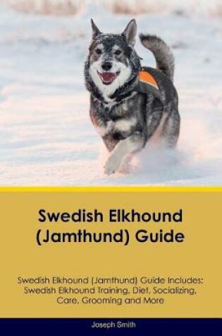 Cover of Swedish Elkhound (Jamthund) Guide Swedish Elkhound Guide Includes