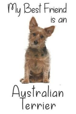 Cover of My best Friend is an Australian Terrier