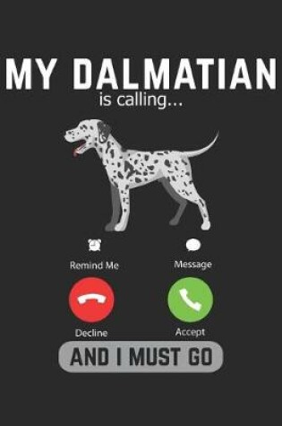 Cover of My Dalmatian Is Calling And I Must Go