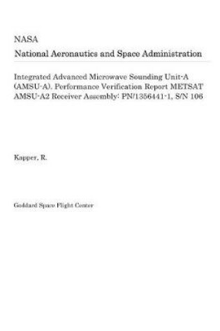 Cover of Integrated Advanced Microwave Sounding Unit-A (Amsu-A). Performance Verification Report Metsat Amsu-A2 Receiver Assembly