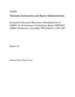 Book cover for Integrated Advanced Microwave Sounding Unit-A (Amsu-A). Performance Verification Report Metsat Amsu-A2 Receiver Assembly