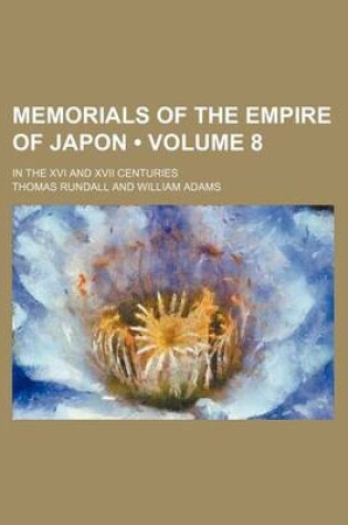 Cover of Memorials of the Empire of Japon (Volume 8); In the XVI and XVII Centuries