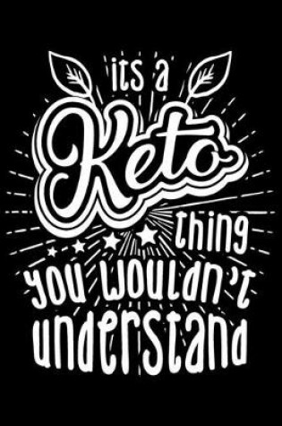 Cover of It�s A Keto Thing You Wouldn't Understand