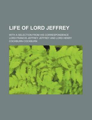 Book cover for Life of Lord Jeffrey (Volume 4); With a Selection from His Correspondence