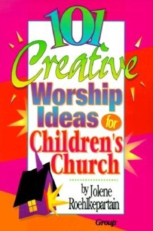 Cover of 101 Creative Worship Ideas for Children's Church