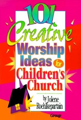 Book cover for 101 Creative Worship Ideas for Children's Church