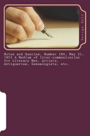 Cover of Notes and Queries, Number 186, May 21, 1853 A Medium of Inter-communication for Literary Men, Artists, Antiquaries, Genealogists, etc.