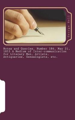 Book cover for Notes and Queries, Number 186, May 21, 1853 A Medium of Inter-communication for Literary Men, Artists, Antiquaries, Genealogists, etc.