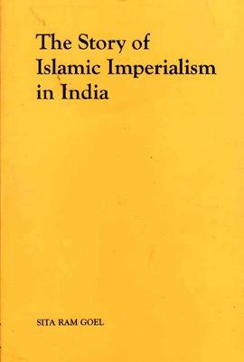 Book cover for The Story of Islamic Imperialism in India