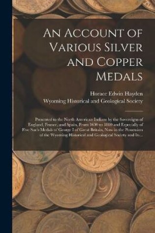 Cover of An Account of Various Silver and Copper Medals [microform]