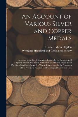 Book cover for An Account of Various Silver and Copper Medals [microform]