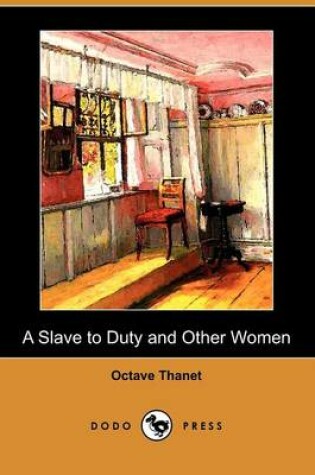 Cover of A Slave to Duty and Other Women (Dodo Press)