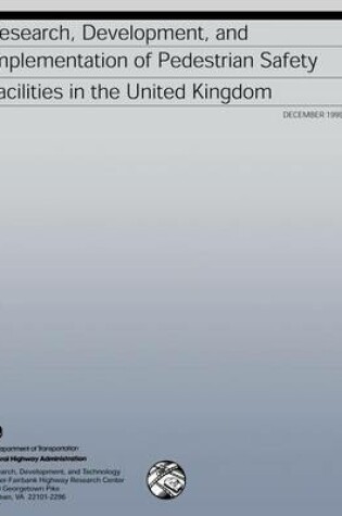 Cover of Research, Development, and Implementation of Pedestrian Safety Facilities in the United Kingdom