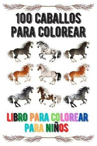 Cover of 100 caballos para colorear libro para colorear para ninos