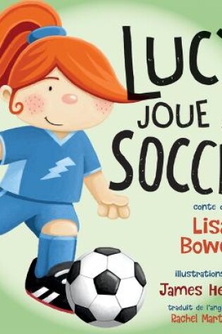 Cover of Lucy Joue Au Soccer