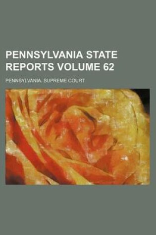 Cover of Pennsylvania State Reports Volume 62