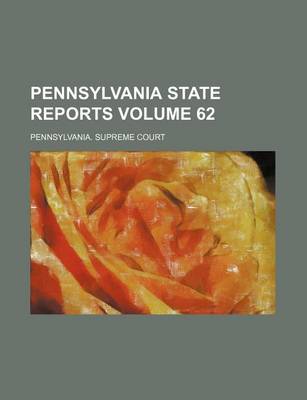 Book cover for Pennsylvania State Reports Volume 62