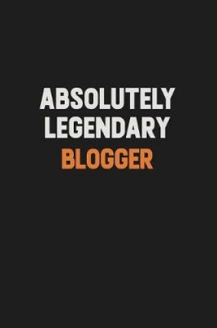 Cover of Absolutely Legendary blogger