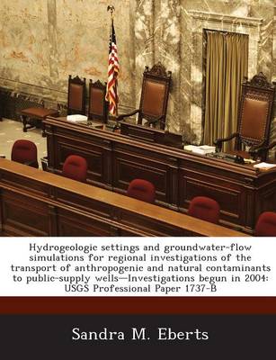 Book cover for Hydrogeologic Settings and Groundwater-Flow Simulations for Regional Investigations of the Transport of Anthropogenic and Natural Contaminants to Publ