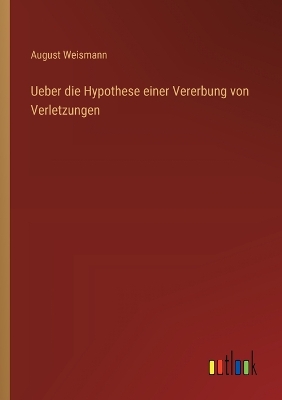 Book cover for Ueber die Hypothese einer Vererbung von Verletzungen