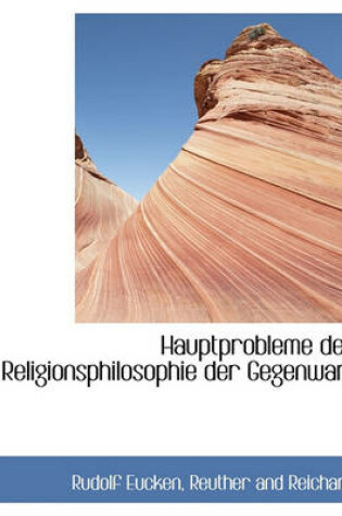 Cover of Hauptprobleme Der Religionsphilosophie Der Gegenwart