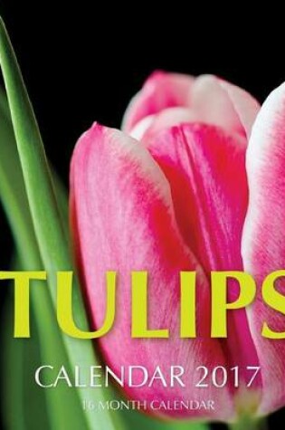 Cover of Tulips Calendar 2017