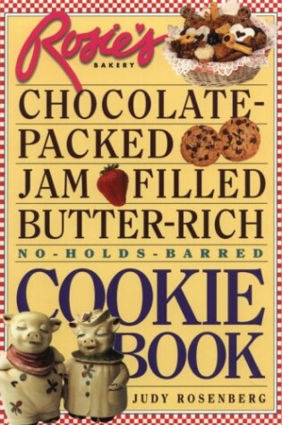 Cover of Rosie's Bakery Chocolate-Packed, Jam-Filled, Butter-Rich, No-Holds-Barred Cookie Book