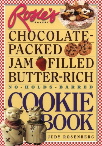 Book cover for Rosie's Bakery Chocolate-Packed, Jam-Filled, Butter-Rich, No-Holds-Barred Cookie Book