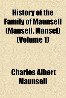 Book cover for History of the Family of Maunsell (Mansell, Mansel) (Volume 1)