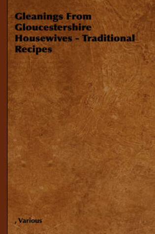 Cover of Gleanings From Gloucestershire Housewives - Traditional Recipes