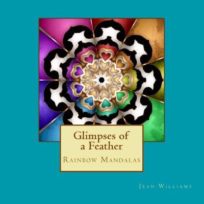 Book cover for Glimpses of a Feather - Rainbow Mandalas