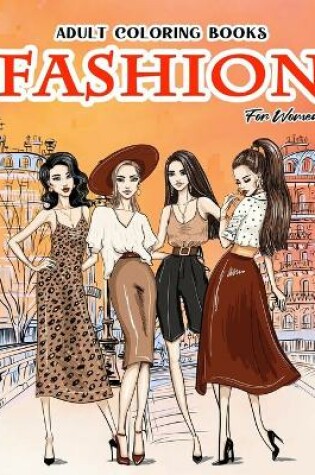 Cover of Adult Coloring Books Fashion For Women