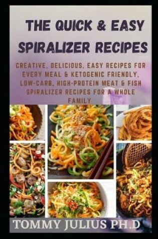 Cover of The Quick & Easy Spiralizer Recipes