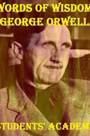 Cover of Words of Wisdom: George Orwell