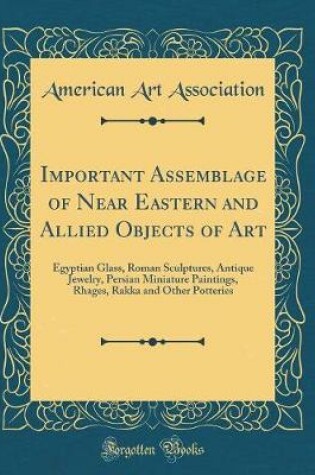 Cover of Important Assemblage of Near Eastern and Allied Objects of Art