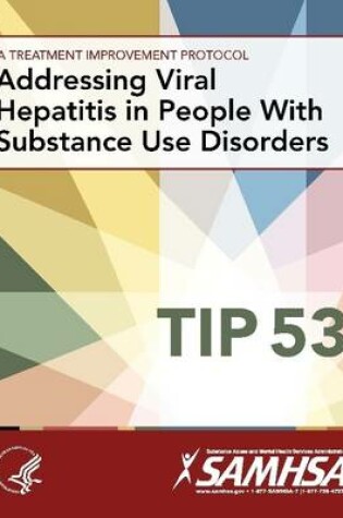 Cover of Addressing Viral Hepatitis in People with Substance Use Disorders: Treatment Improvement Protocol Series (Tip 53)