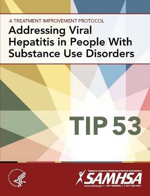 Book cover for Addressing Viral Hepatitis in People with Substance Use Disorders: Treatment Improvement Protocol Series (Tip 53)