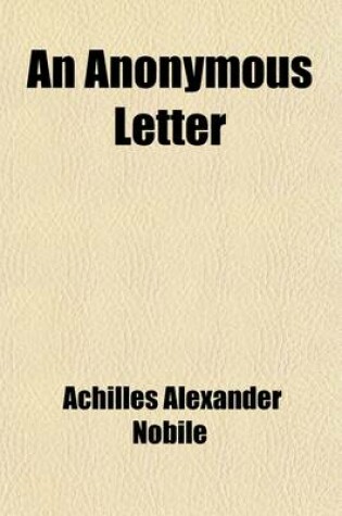 Cover of An Anonymous Letter; A Novel Tr. from the Italian. Una Lettera Anonima, Versione Italiana