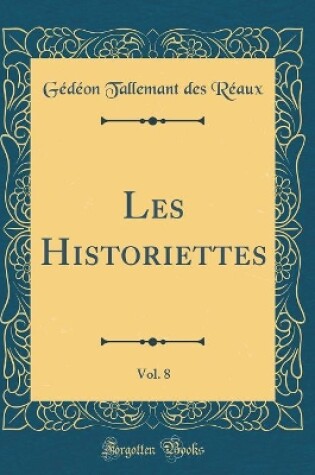 Cover of Les Historiettes, Vol. 8 (Classic Reprint)