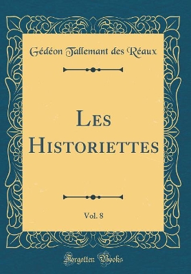 Book cover for Les Historiettes, Vol. 8 (Classic Reprint)