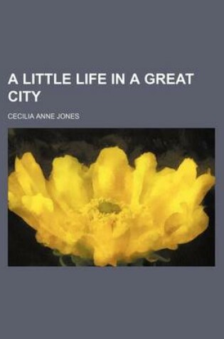 Cover of A Little Life in a Great City