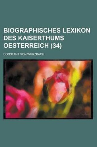 Cover of Biographisches Lexikon Des Kaiserthums Oesterreich (34)